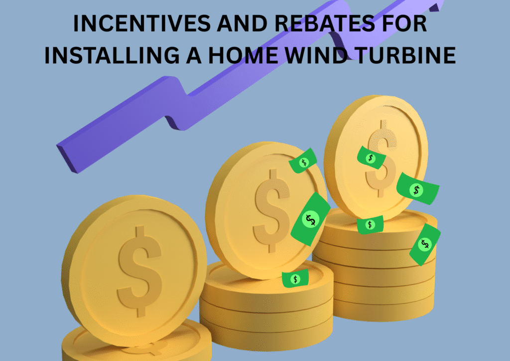 Incentives and Rebates for Home Wind Turbine Installation